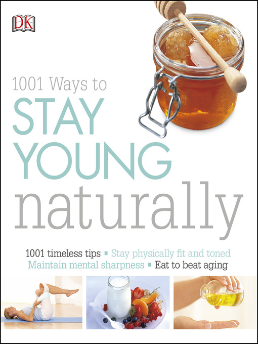 Title details for 1001 Ways to Stay Young Naturally by DK - Available
